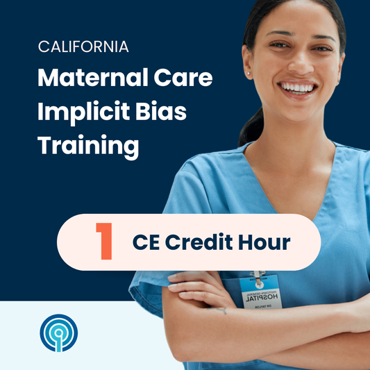Implicit Bias in Maternal Healthcare Training for California Nurses (1 CE)