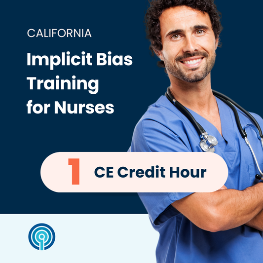Implicit Bias Training for California Nurses (1 CE)