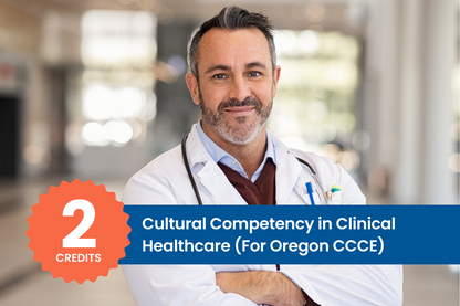 Cultural Competency in Clinical Healthcare (2 CE Credit Hours)