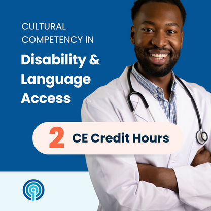 Cultural Competency in Disability and Language Access (2 CE)