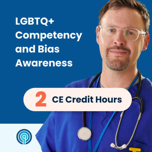 LGBTQ+ Competency and Bias Awareness (2 CE)