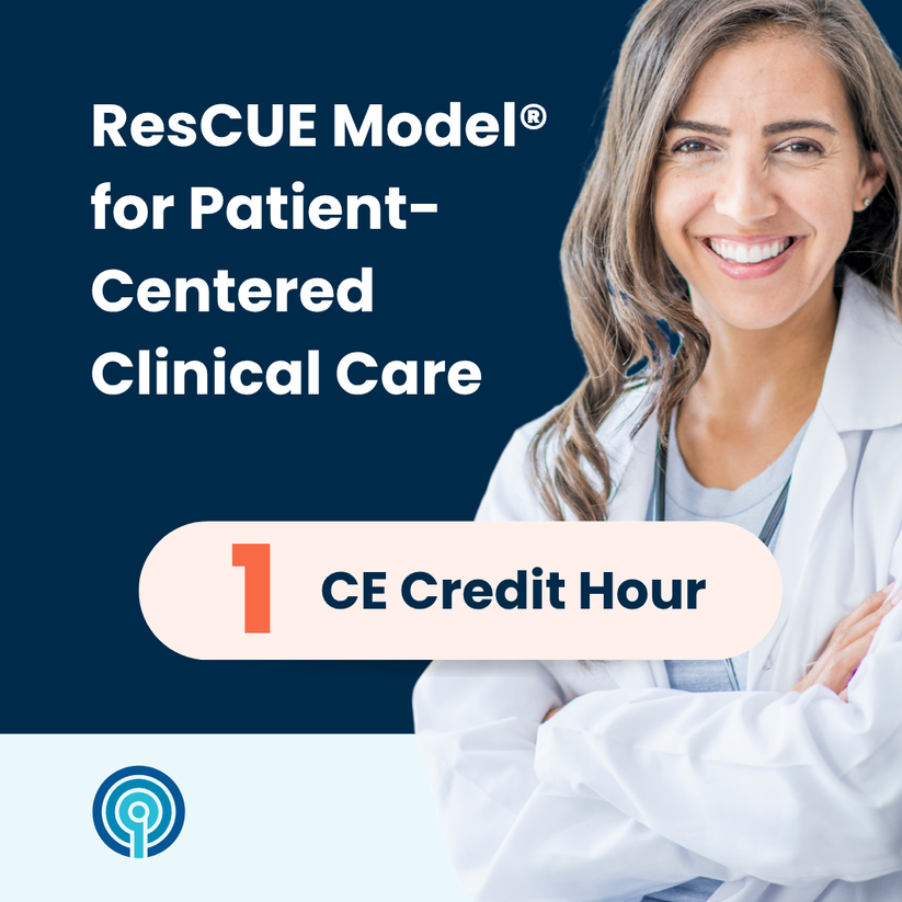ResCUE Model® for Patient-Centered Clinical Care (1 CE) – Quality ...