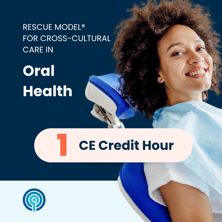 ResCUE Model® for Cross-Cultural Care in Oral Health (1 CE) – Quality ...