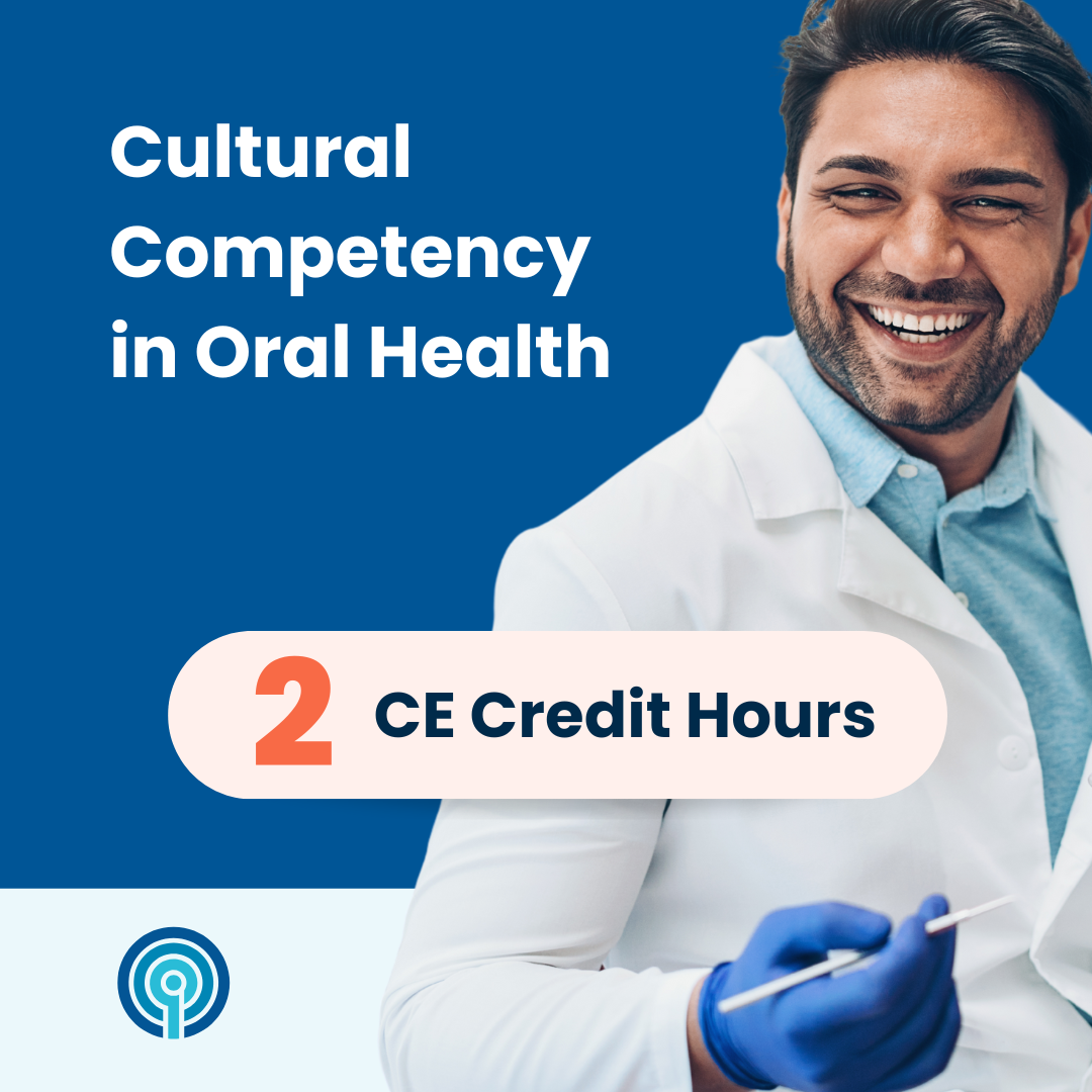 Cultural Competency in Oral Health (2 CE) – Quality Interactions